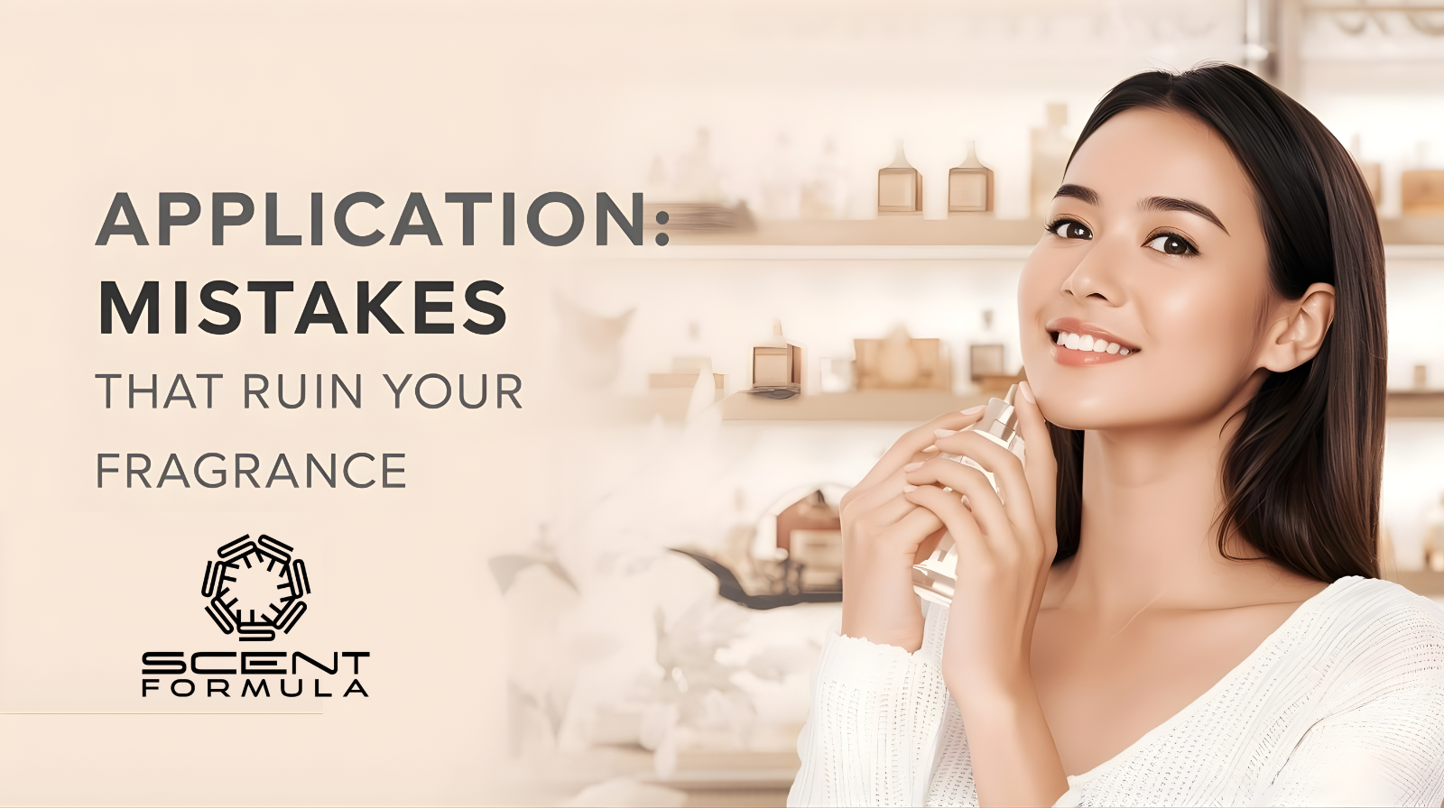 Common Application Mistakes That Ruin Your Fragrance