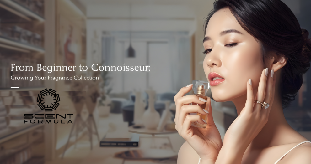 From Beginner to Connoisseur: Growing Your Fragrance Collection