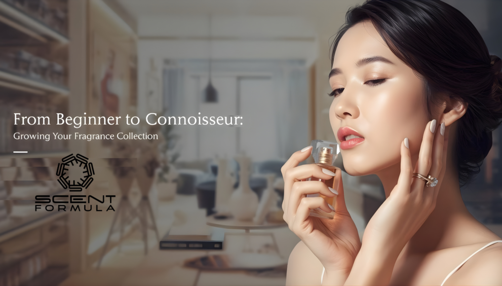 From Beginner to Connoisseur: Growing Your Fragrance Collection