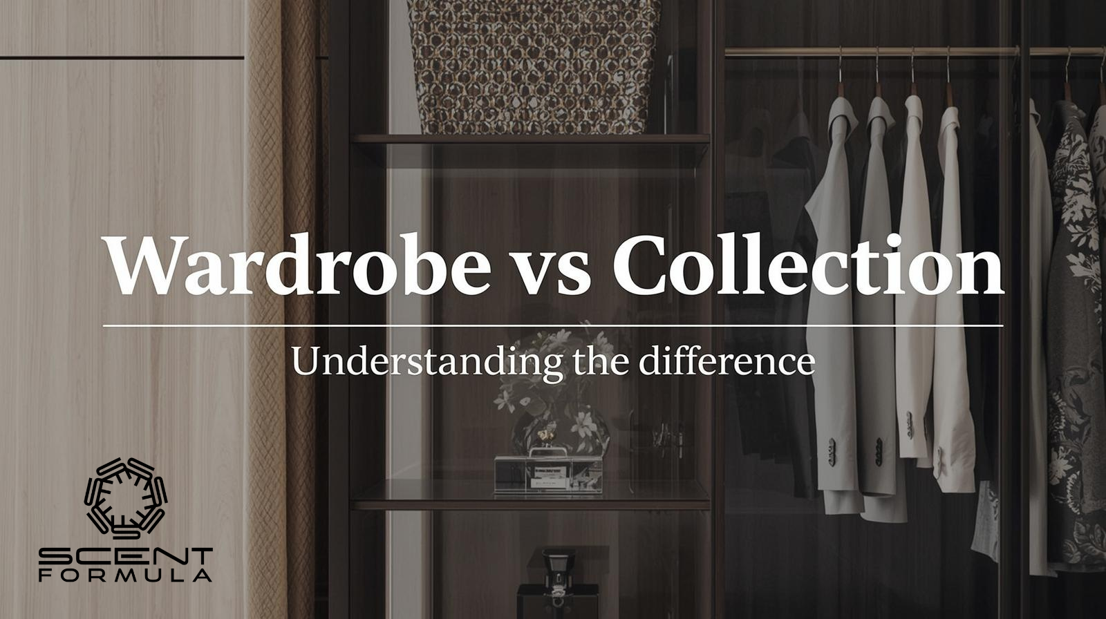 Wardrobe vs Collection: Understanding the Difference