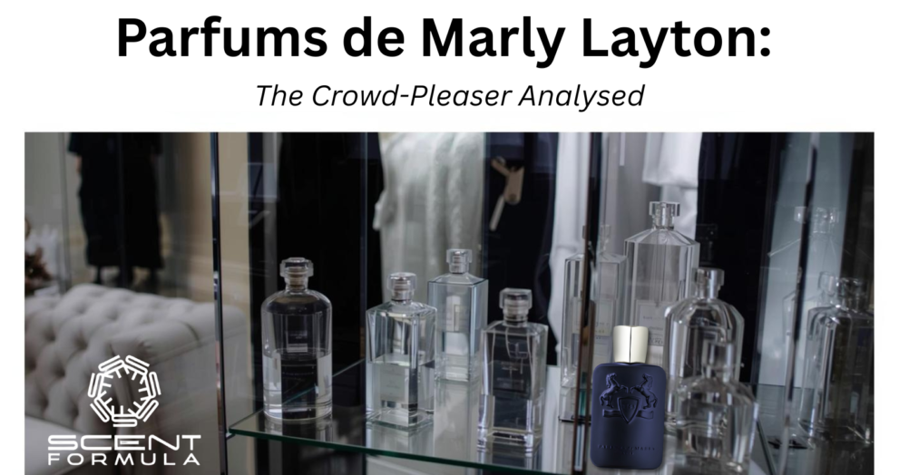 Parfums de Marly Layton_ The Crowd-Pleaser Analysed