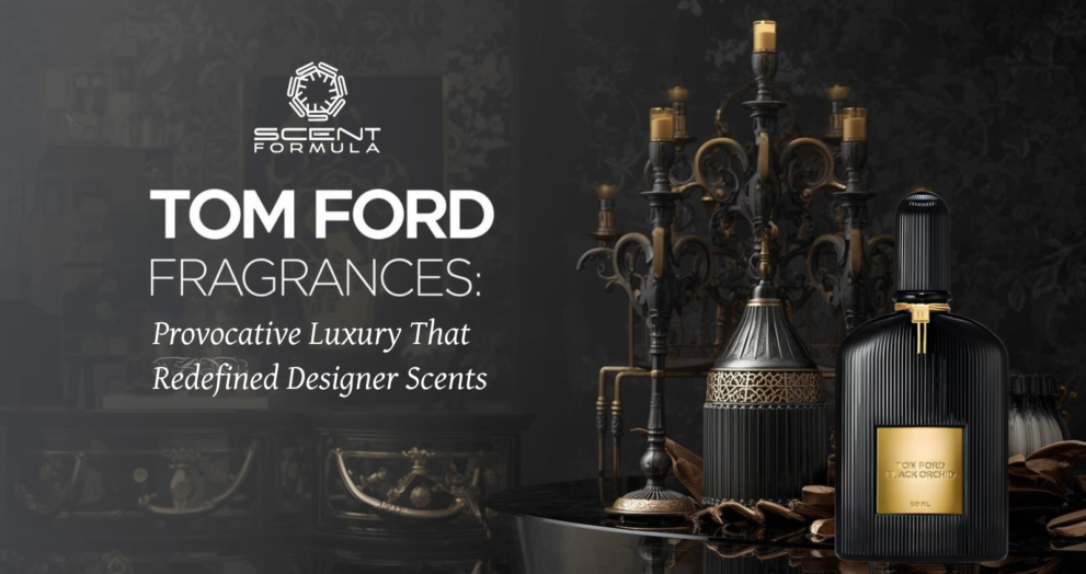 Tom Ford Fragrances_ Provocative Luxury That Redefined Designer Scents