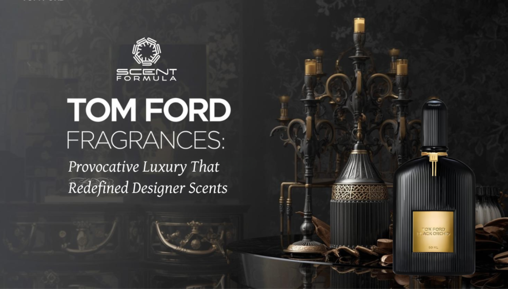 Tom Ford Fragrances_ Provocative Luxury That Redefined Designer Scents