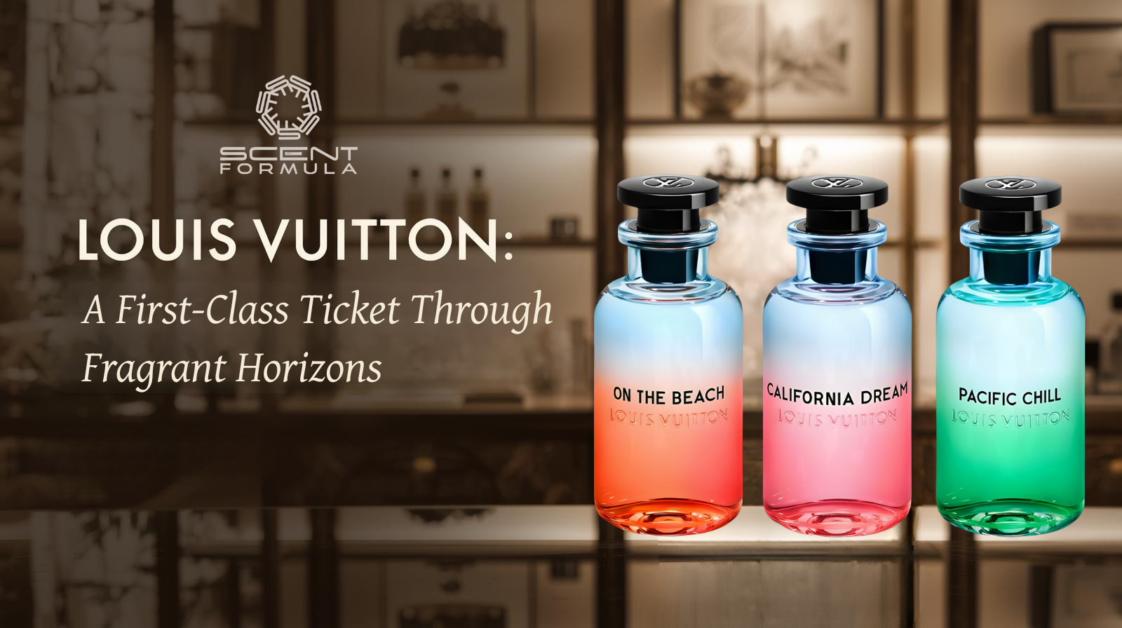 Louis Vuitton_ A First-Class Ticket Through Fragrant Horizons