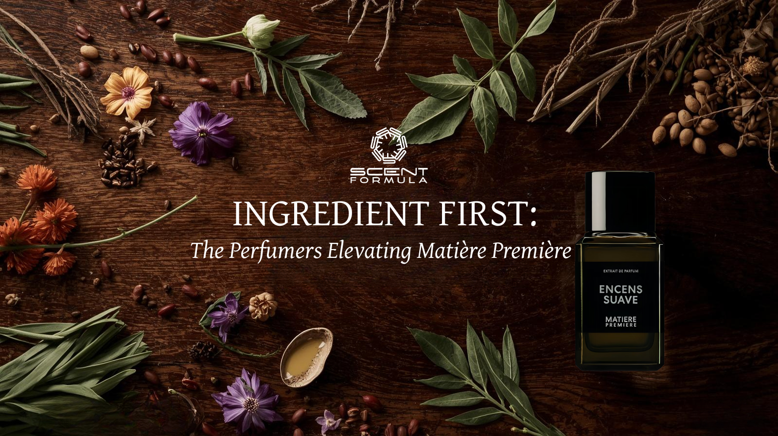 Ingredient First_ The Perfumers Elevating Matière Première