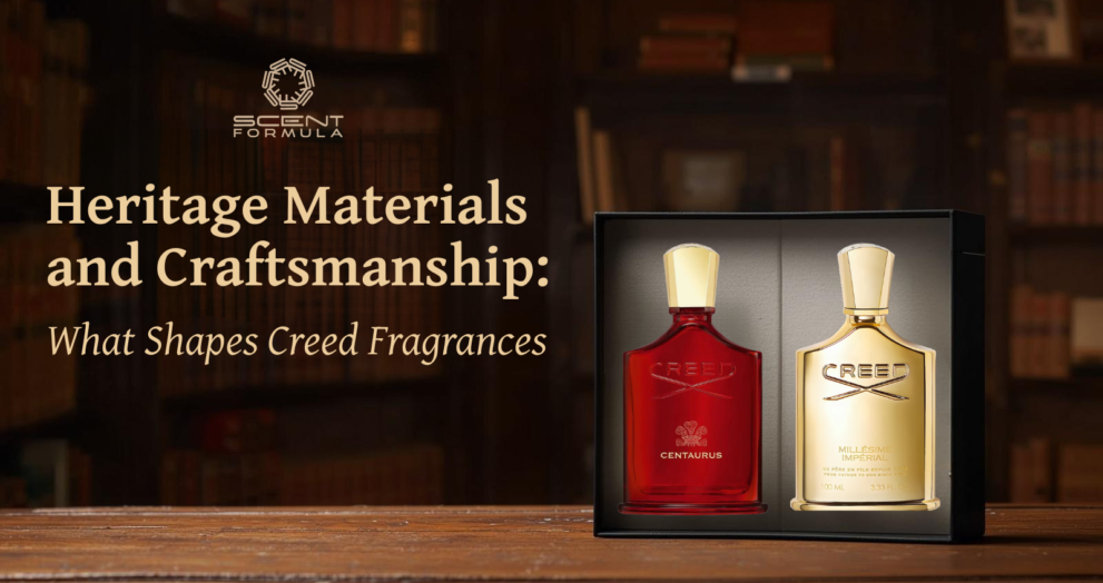 Heritage Materials and Craftsmanship_ What Shapes Creed Fragrances