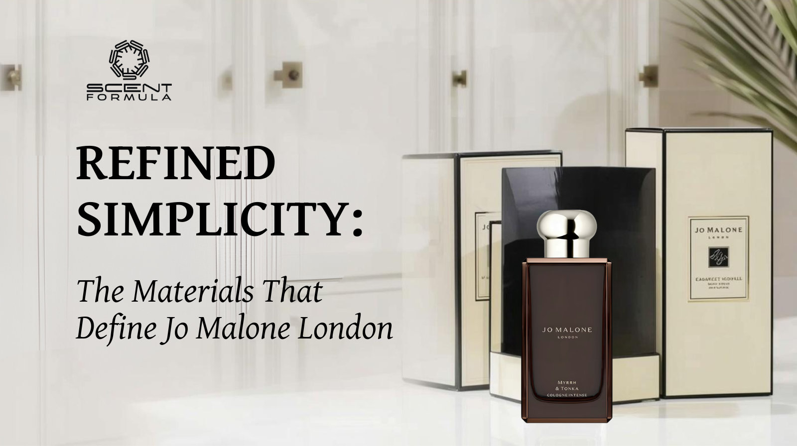 Refined Simplicity_ The Materials That Define Jo Malone London