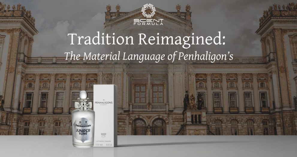 Tradition Reimagined_ The Material Language of Penhaligon’s