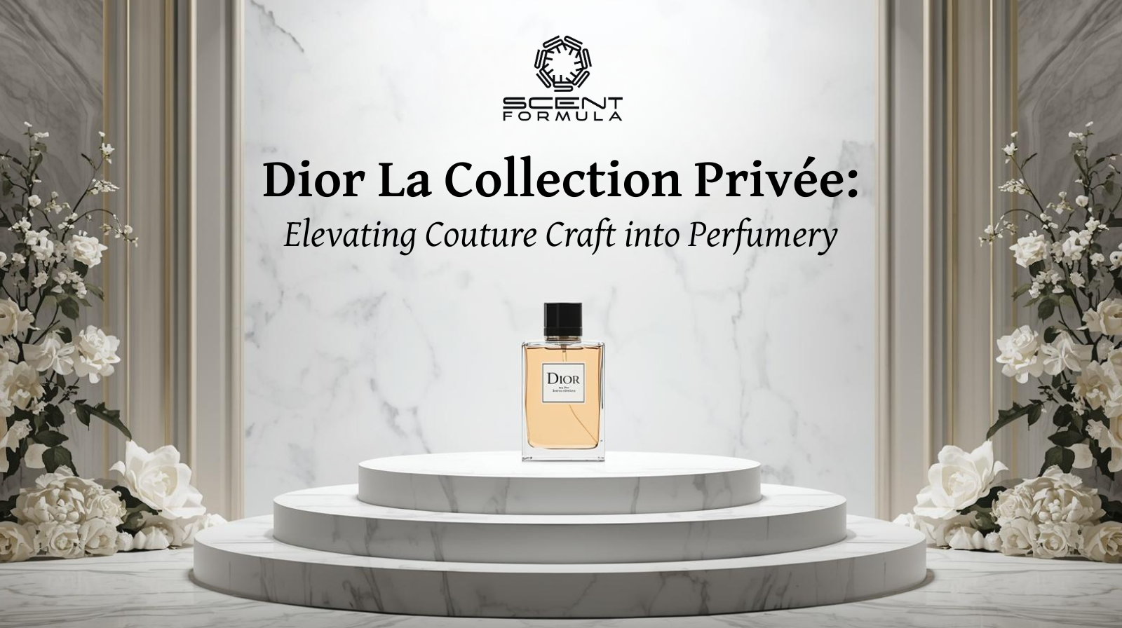 Dior La Collection Privée_ Elevating Couture Craft into Perfumery