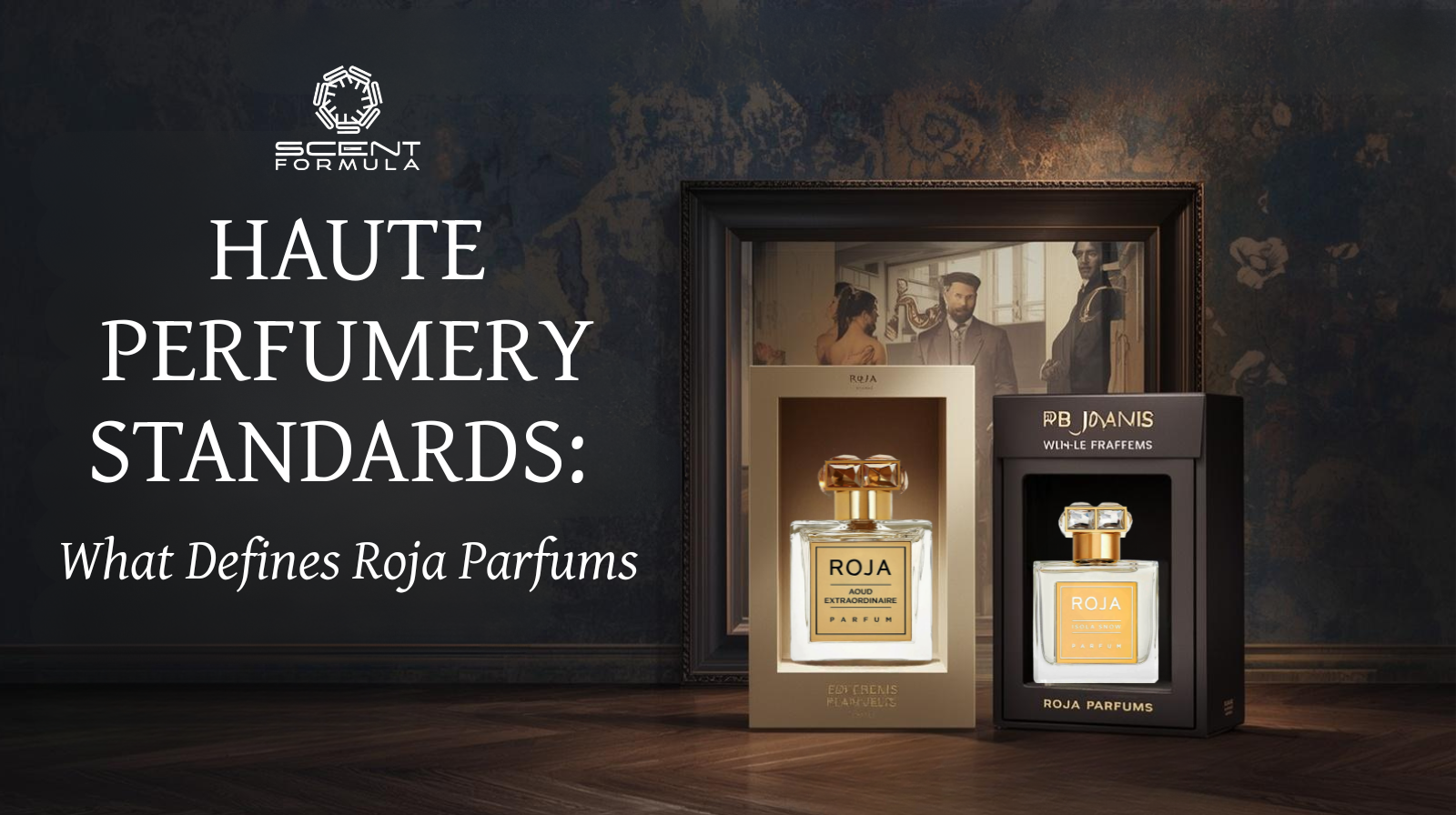 Haute Perfumery Standards_ What Defines Roja Parfums