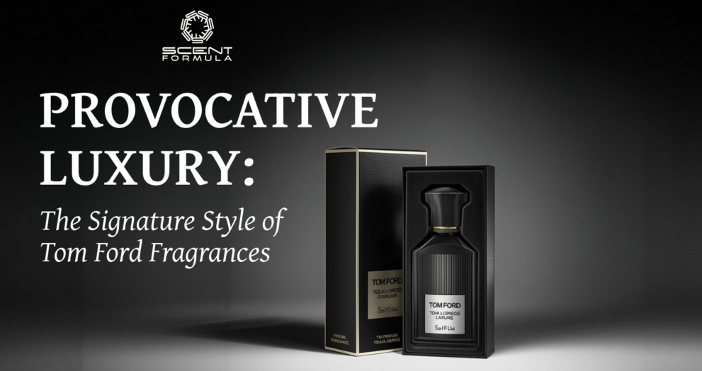 Provocative Luxury_ The Signature Style of Tom Ford Fragrances