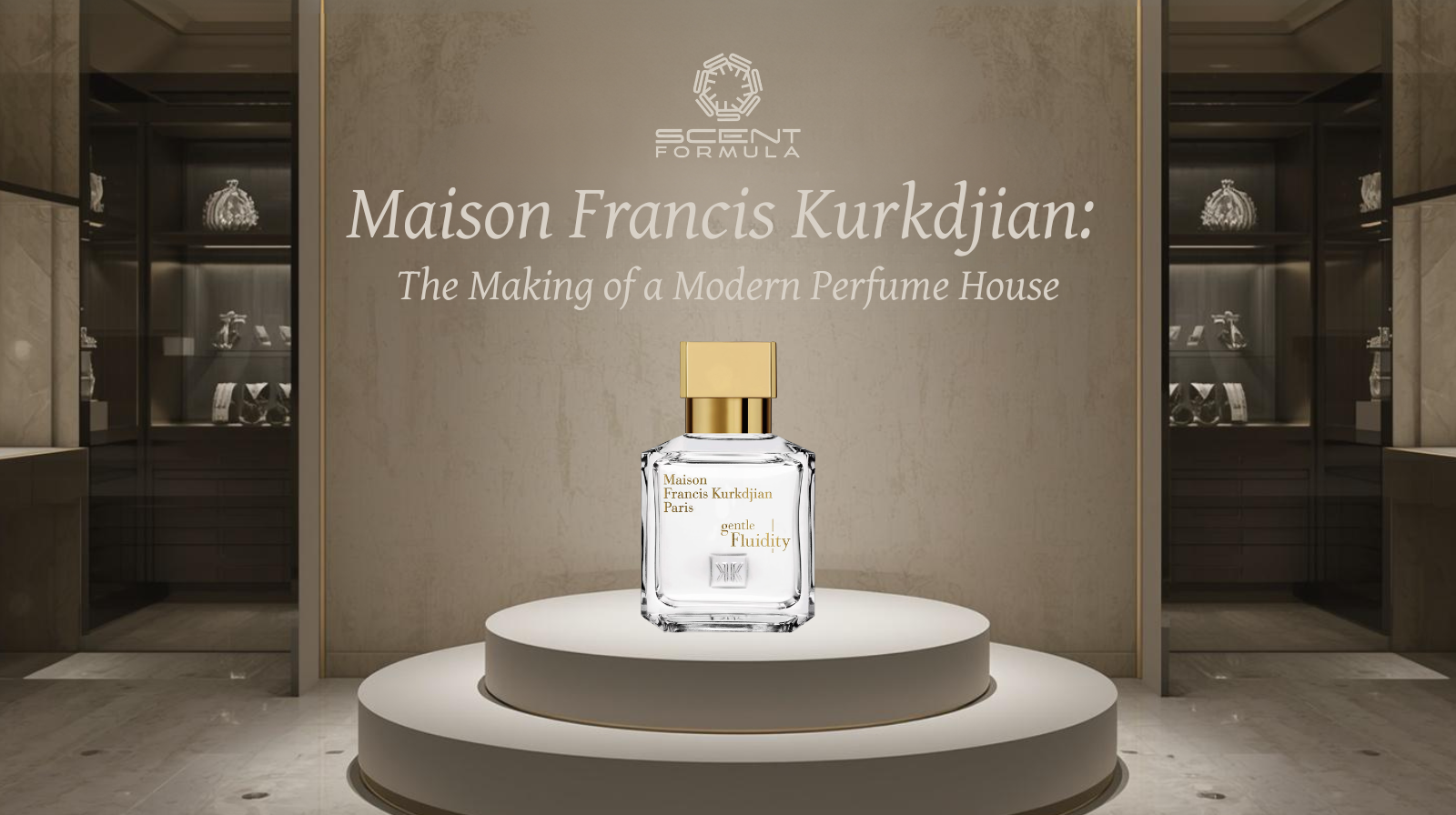 Maison Francis Kurkdjian_ The Making of a Modern Perfume House